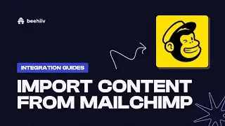 Import Content from Mailchimp - beehiiv Integration Guides (Tutorial)