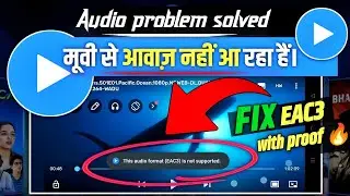 EAC3 Audio Fix: Not Supported Error! |MX Player Can't Find Custom Codec? | MX Player EAC3 Audio Fix!