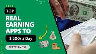 Top Real Earning Apps to Make $500 a Day