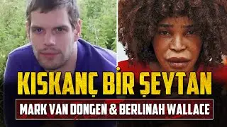 Terk Edilen Kadının Korkunç İntikamı: MARK VAN DONGEN VAKASI