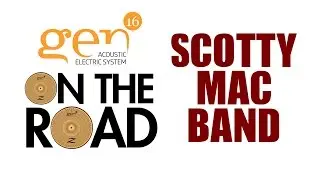 Gen16 On the Road: Scotty Mac Band