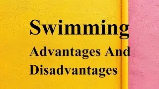 Swimming advantages and disadvantages
