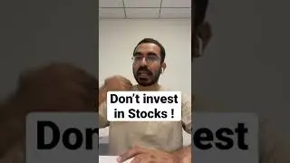 Please Don’t invest in stocks ! 