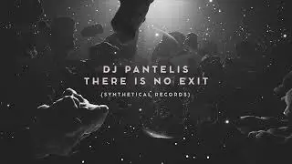DJ Pantelis - There IS NO Exit  [Synthetical Records]