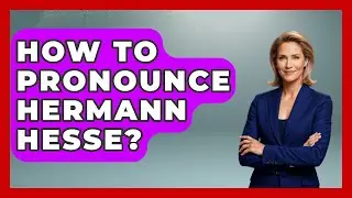 How To Pronounce Hermann Hesse? - Germany Made Simple