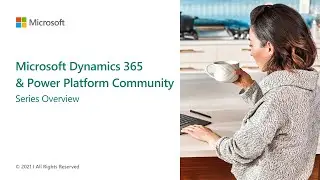 Dynamics 365 & Power Platform Community How To Series Overview