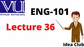 Eng101 lesson 36| eng101 lecture 36| eng101 short lectures | making notes and selecting essay topic