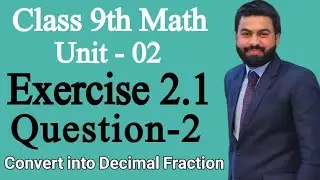 Class 9th Math Unit-2 Exercise 2.1 Question 2 - How to CONVERT Fraction into decimal Fractions- PTBB