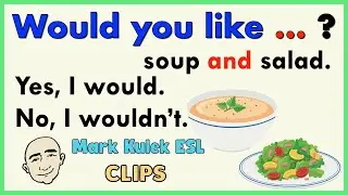 Would You Like? (yes / no) - English speaking practice (clips #3) | Mark Kulek ESL