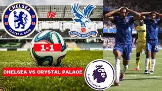 Chelsea vs Crystal Palace 1-1 Live Premier League EPL Football Match Score Commentary Highlights