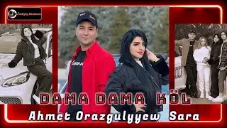 ( Dam Dam ) Ahmet Orazgulyyew | Sara 2023 Aydymlar