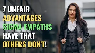 7 Unfair Advantages Sigma Empaths Have That Others Don't! | NPD | Healing | Empaths Refuge