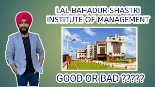 Lal Bahadur Shastri Institute of Management || Good OR Bad ???????