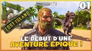 ARK LOST ISLAND FR | LE DEBUT D'UNE AVENTURE EPIQUE ! EP.01