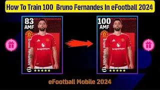 How To Train 100 Rated Free Bruno Fernandes In eFootball 2024 Mobile 🔥😊