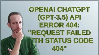 OpenAI ChatGPT (GPT-3.5) API error 404: 