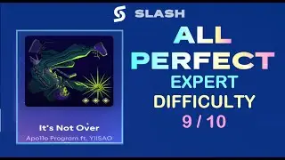 [STARRI] | Its Not Over by Apollo Program ft. YIISAO | EXPERT 9 ALL PERFECT (SLASH Mode)
