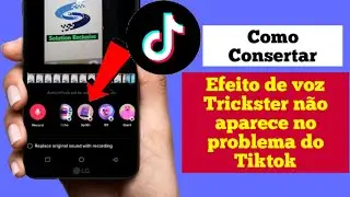 Corrigir a opção de efeito de voz Trickster que não aparece no problema do Tiktok 2023