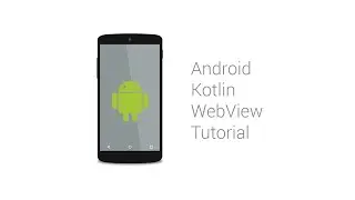 Android Kotlin WebView Tutorial