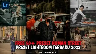 FREE 50+ PRESET LIGHTROOM HUMAN STREET | PRESET HUMAN INTEREST | PRESET LIGHTROOM TERBARU 2022