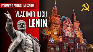 CENTRAL MUSEUM VLADIMIR LENIN IN IMAGES