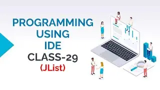 PROGRAMMING USING IDE CLASS-29 (JLIST COMPONENT OF JAVA SWING)