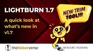 LightBurn Trim Tool is HERE!  A quick look at what's new in v1.7