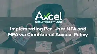 Microsoft Security Tutorial: Implementing Per-User MFA and MFA via Conditional Access Policy