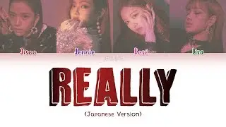 BLACKPINK - REALLY (JAPANESE VERSION) (Color Coded Lyrics Kan|Rom|Eng)