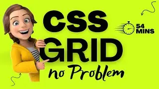 Mastering CSS Grid Property in 54 Minutes Only