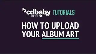 How to Upload Your Album Art to CD Baby - CD Baby Tutorials