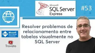 SQL SERVER - 53 - Identificar problemas de relacionamentos no SSMS - SQL Server Management Studio