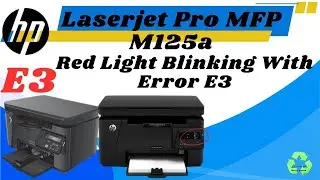HP Laserjet pro mfp m125a error e3 with red light blinking
