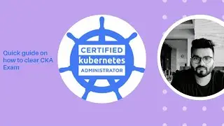How to Pass the CKA EXAM Certified Kubernetes Administrator in 2022?