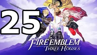 Fire Emblem Three Houses Walkthrough Part 25 - No Commentary Playthrough (Switch)