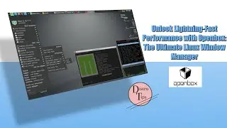 Unlock Lightning-Fast Performance with Openbox: The Ultimate Linux Window Manager