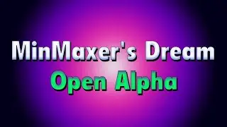 MinMaxer's Dream is now in Open Alpha!