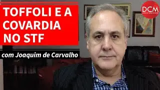 Decisão de Toffoli mostra que Lula tinha razão: há covardes no STF