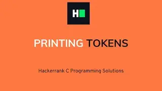 Printing Tokens | C Programming | Hacker rank Solution