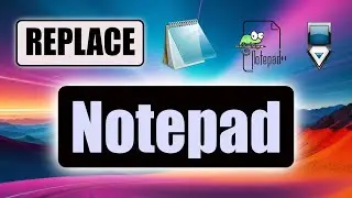 Replace Notepad with an alternative Text Editor [ Windows 10/11 ]