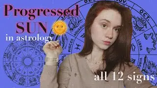 PROGRESSED SUN (ALL SIGNS) | astrology chat