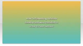 How GoToMeeting validate desktop software installed in order to host session