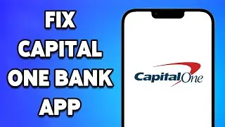 How To Fix Capital One Bank App Not Working (SOLUTION)