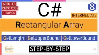 C# Rectangular Array | 2D | GetLength | GetUpperBound  | GetLowerBound | Methods | Demo