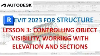 REVIT 2023 STRUCTURE: LESSON 3 - CONTROLLING OBJECT VISIBILITY AND WORKING  SECTION AND ELEVATIONS