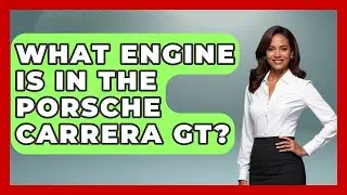 What Engine Is In The Porsche Carrera GT? - Car Collector Enthusiasts
