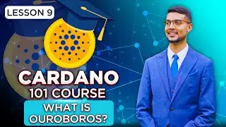 Cardano 101 Course | Lesson 9: What is Ouroboros?