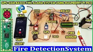 GPS+GSM Based Fire Alarm System using Raspberry Pi Pico With Call and SMS Alert