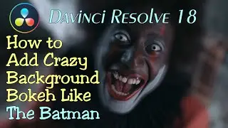 Davinci Resolve 18 Crazy Bokeh Background Effect Like the Batman
