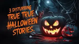 3 Disturbing TRUE Halloween Horror Stories